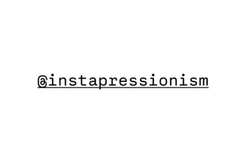 @INSTAPRESSIONISM